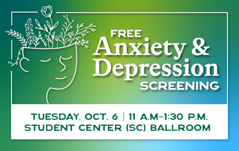 Free Anxiety and Depression Screening Tuesday, October 6. 11am-1:30pm at the Student Center Ballroom